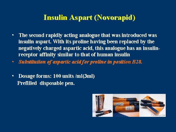 Insulin Aspart (Novorapid) • The second rapidly acting analogue that was introduced was insulin