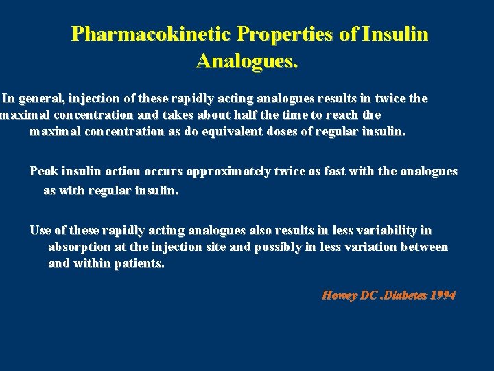 Pharmacokinetic Properties of Insulin Analogues. In general, injection of these rapidly acting analogues results
