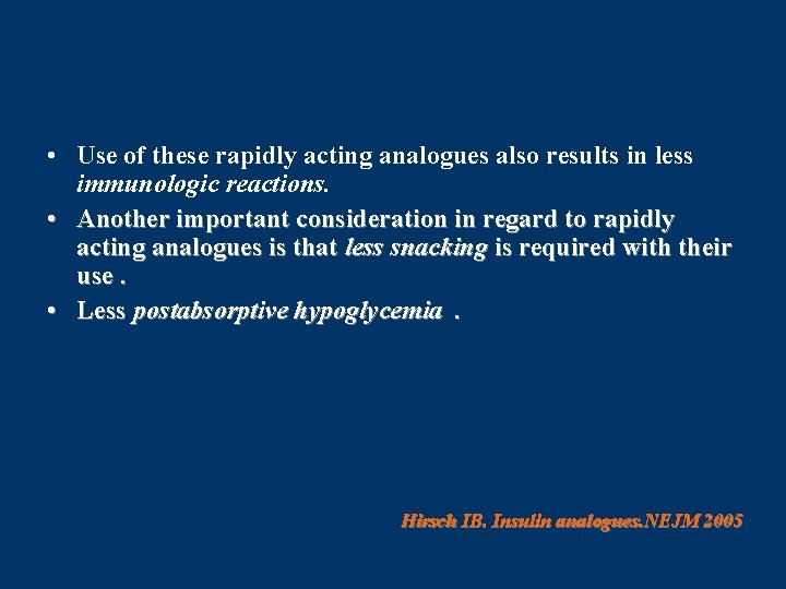  • Use of these rapidly acting analogues also results in less immunologic reactions.