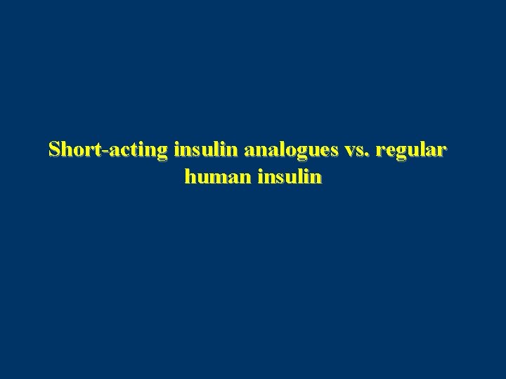 Short-acting insulin analogues vs. regular human insulin 