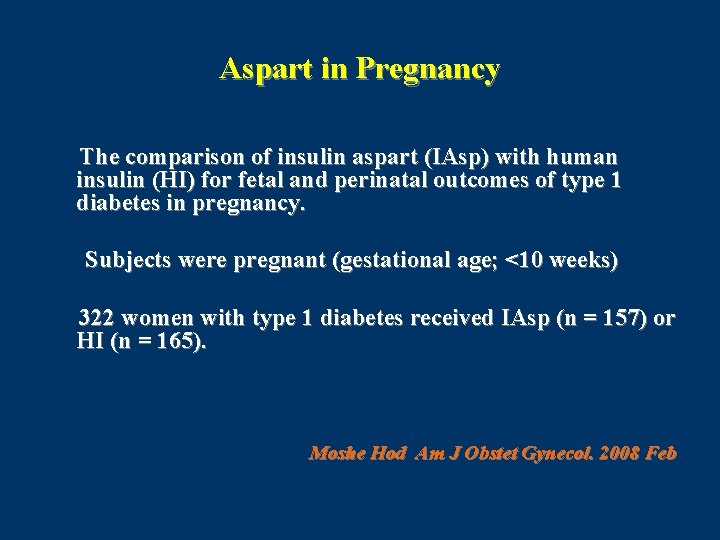 Aspart in Pregnancy The comparison of insulin aspart (IAsp) with human insulin (HI) for