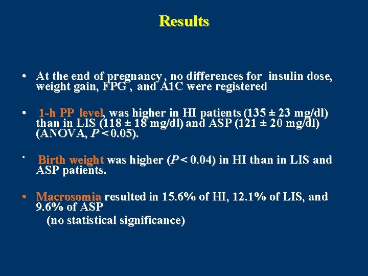 Results • At the end of pregnancy , no differences for insulin dose, weight