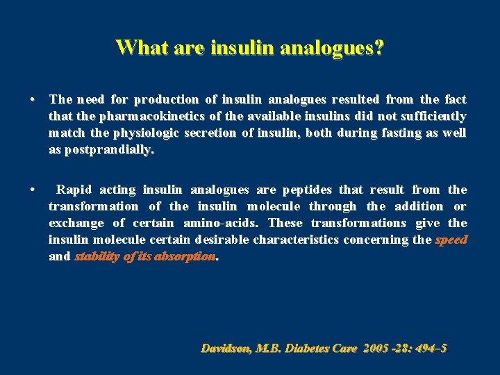 What are insulin analogues? • The need for production of insulin analogues resulted from