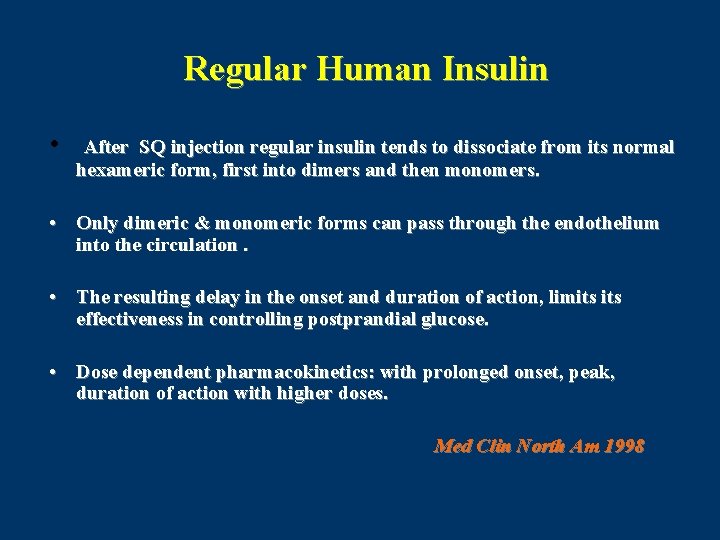 Regular Human Insulin • After SQ injection regular insulin tends to dissociate from its
