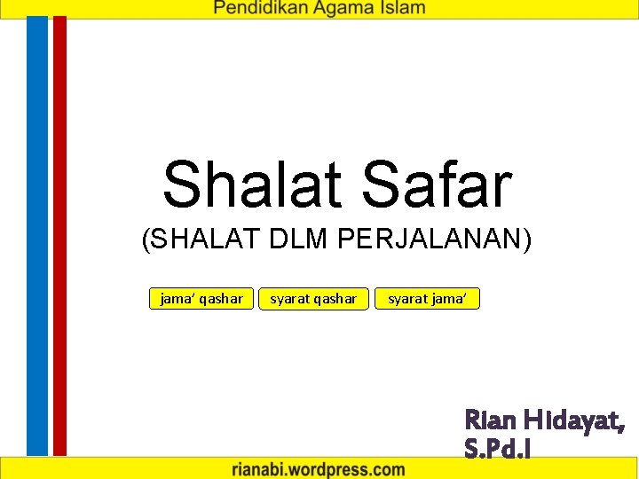 Shalat Safar (SHALAT DLM PERJALANAN) jama’ qashar syarat jama’ Rian Hidayat, S. Pd. I