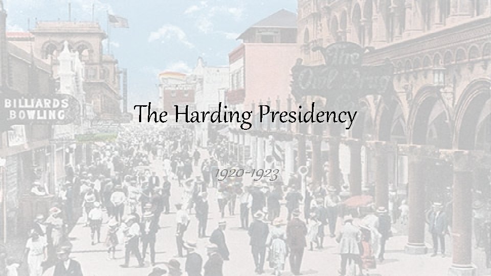 The Harding Presidency 1920 -1923 