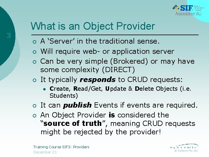 3 What is an Object Provider ¡ ¡ A ‘Server’ in the traditional sense.