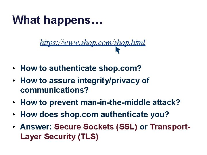 What happens… https: //www. shop. com/shop. html • How to authenticate shop. com? •