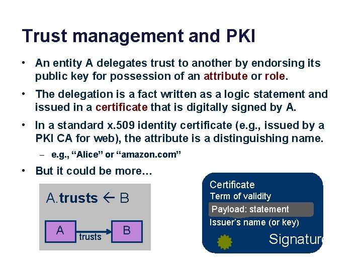 Trust management and PKI • An entity A delegates trust to another by endorsing