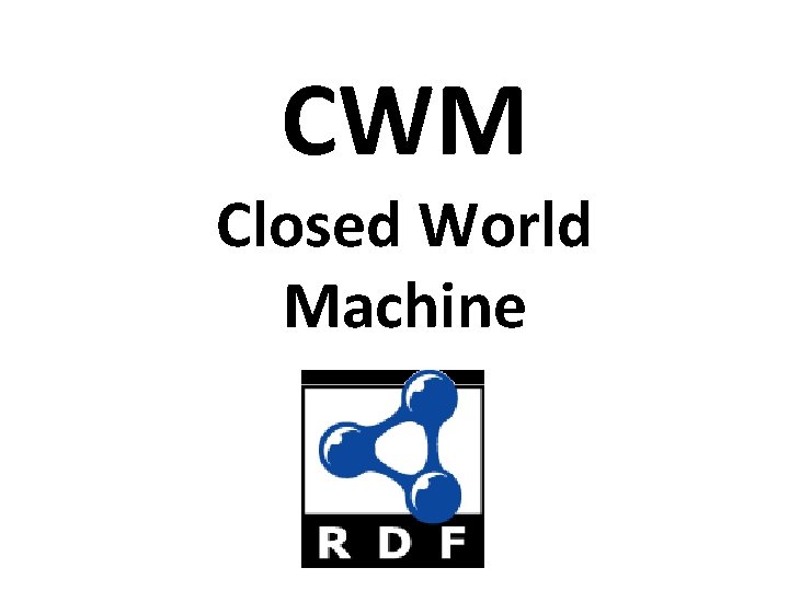 CWM Closed World Machine 