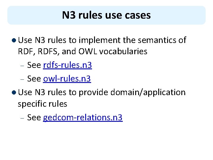 N 3 rules use cases l Use N 3 rules to implement the semantics