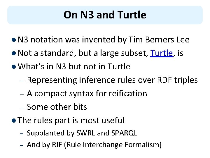 On N 3 and Turtle l N 3 notation was invented by Tim Berners