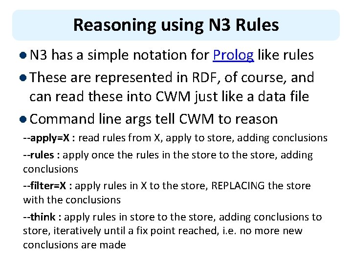 Reasoning using N 3 Rules l N 3 has a simple notation for Prolog