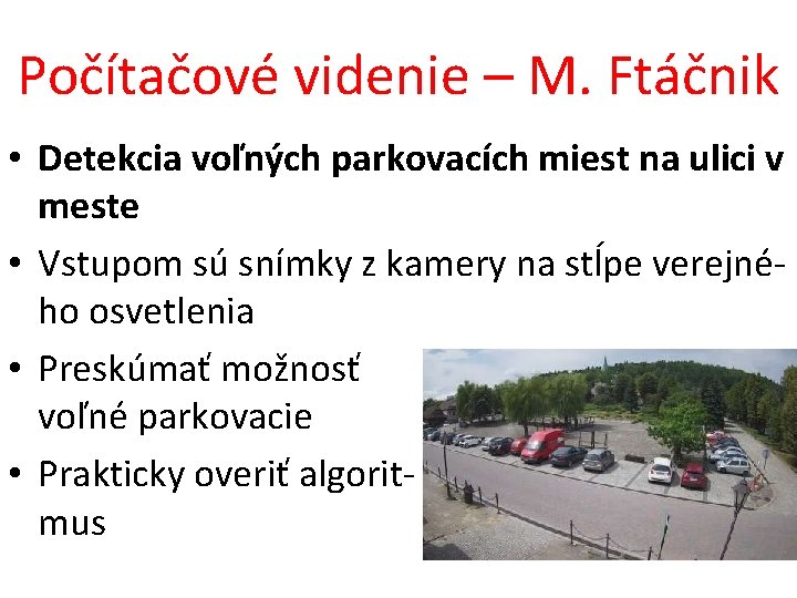 Počítačové videnie – M. Ftáčnik • Detekcia voľných parkovacích miest na ulici v meste