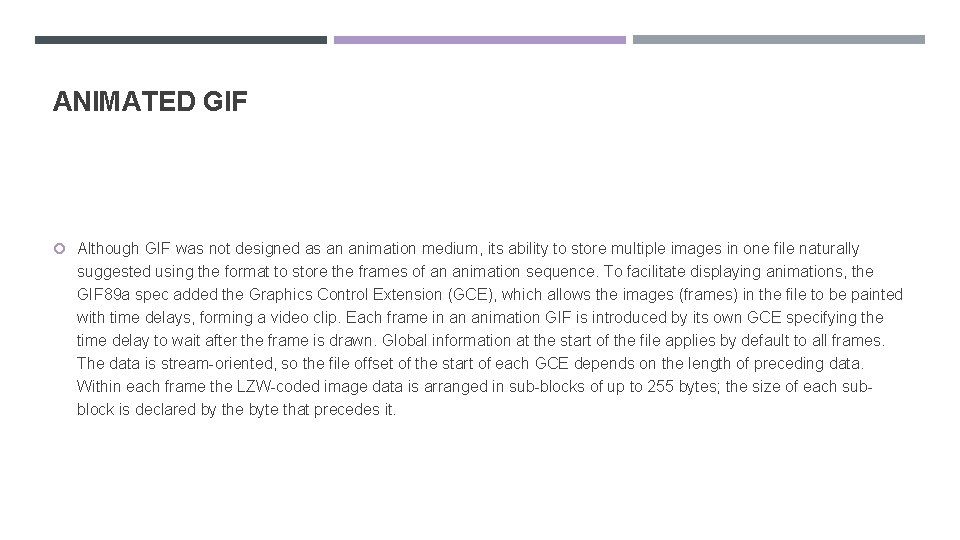 ANIMATED GIF Although GIF was not designed as an animation medium, its ability to