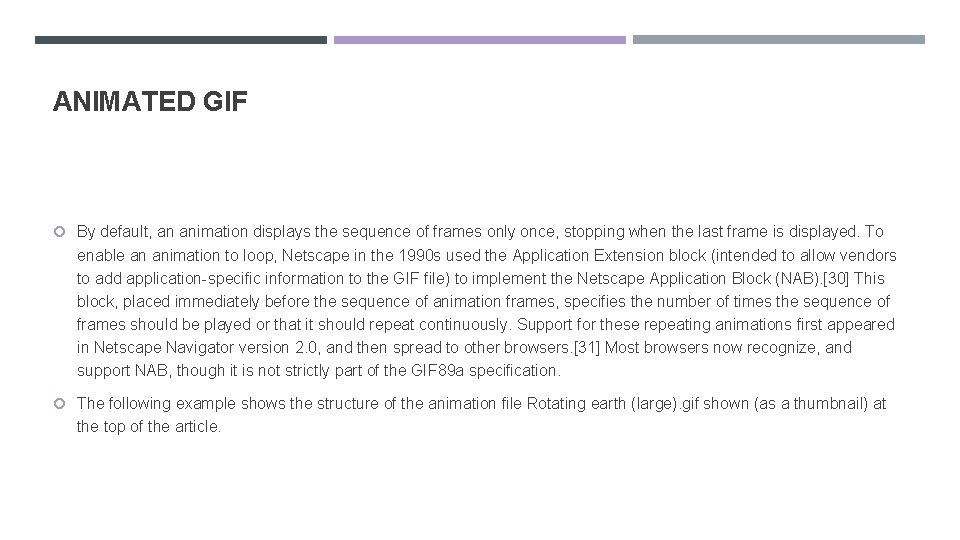 ANIMATED GIF By default, an animation displays the sequence of frames only once, stopping
