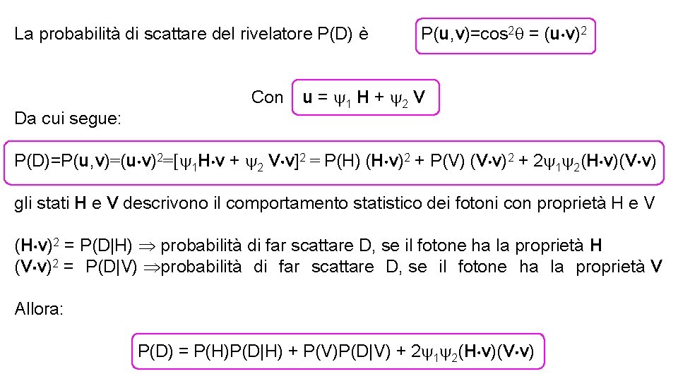 La probabilità di scattare del rivelatore P(D) è Con Da cui segue: P(u, v)=cos