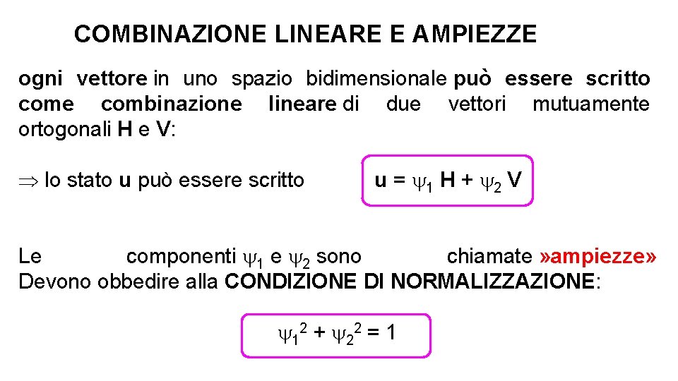 COMBINAZIONE LINEARE E AMPIEZZE ogni vettore in uno spazio bidimensionale può essere scritto come