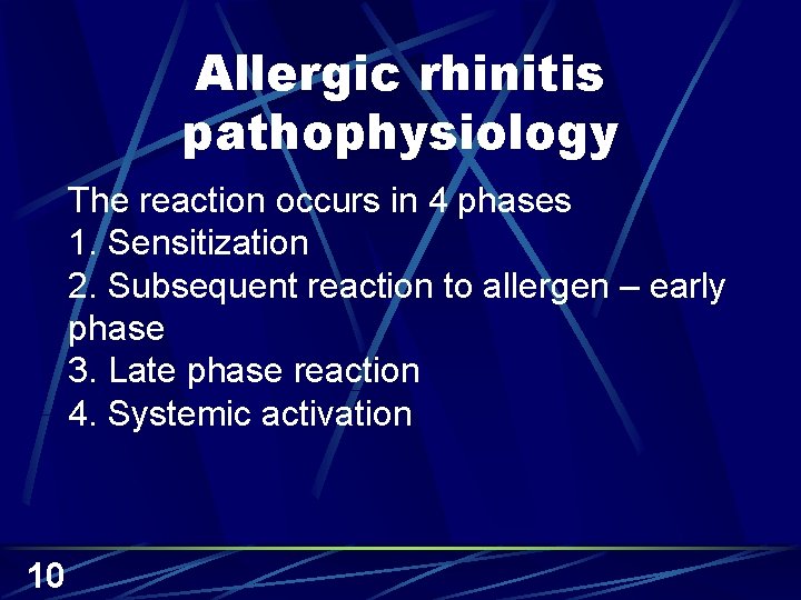 Allergic rhinitis pathophysiology The reaction occurs in 4 phases 1. Sensitization 2. Subsequent reaction