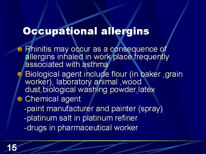 Occupational allergins Rhinitis may occur as a consequence of allergins inhaled in work place