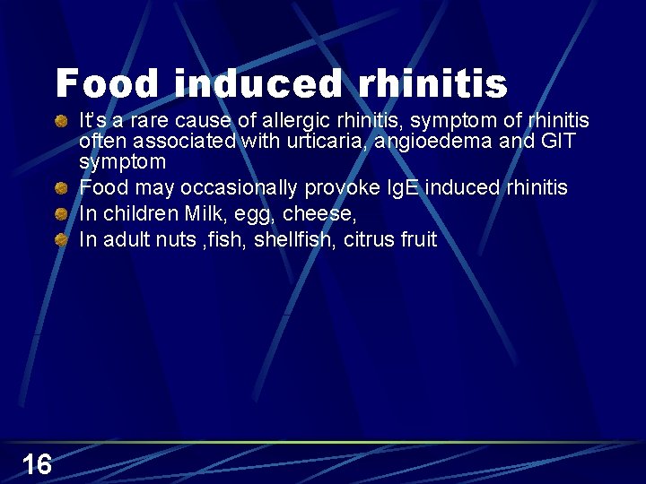 Food induced rhinitis It’s a rare cause of allergic rhinitis, symptom of rhinitis often