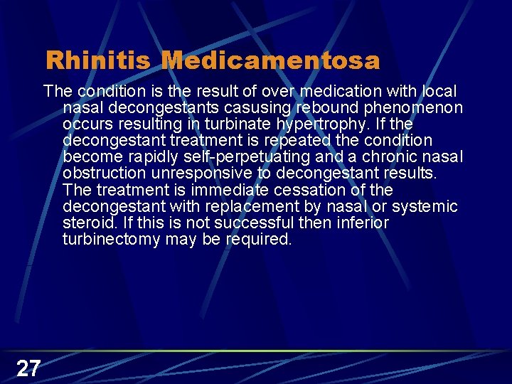 Rhinitis Medicamentosa The condition is the result of over medication with local nasal decongestants