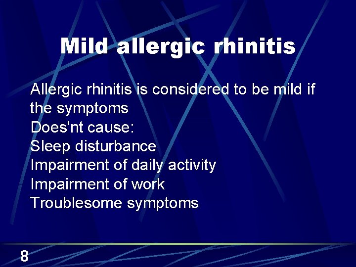 Mild allergic rhinitis Allergic rhinitis is considered to be mild if the symptoms Does'nt