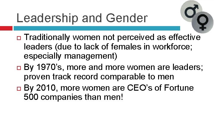 Leadership and Gender Traditionally women not perceived as effective leaders (due to lack of