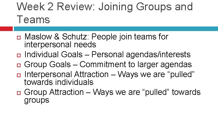 Week 2 Review: Joining Groups and Teams Maslow & Schutz: People join teams for