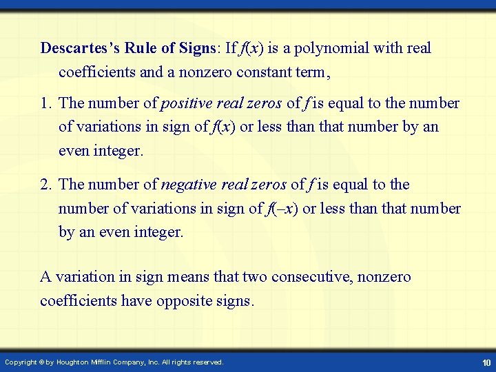 Descartes’s Rule of Signs: If f(x) is a polynomial with real coefficients and a