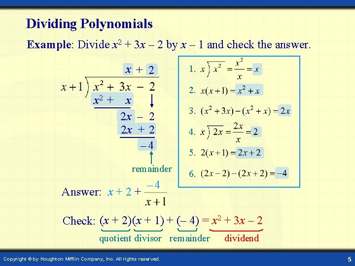 Dividing Polynomials Example: Divide x 2 + 3 x – 2 by x –