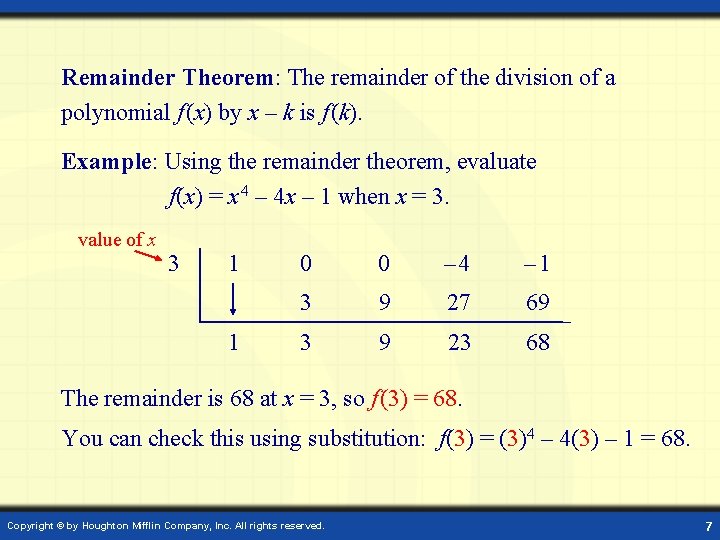 Remainder Theorem: The remainder of the division of a polynomial f (x) by x