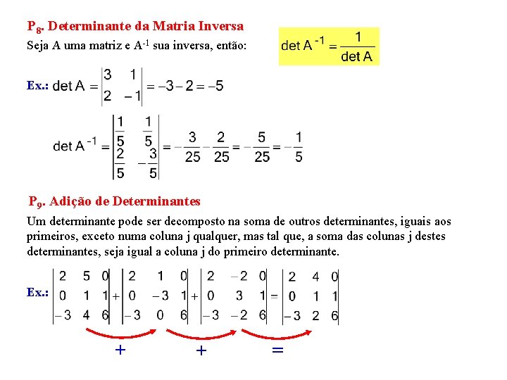 P 8. Determinante da Matria Inversa Seja A uma matriz e A-1 sua inversa,