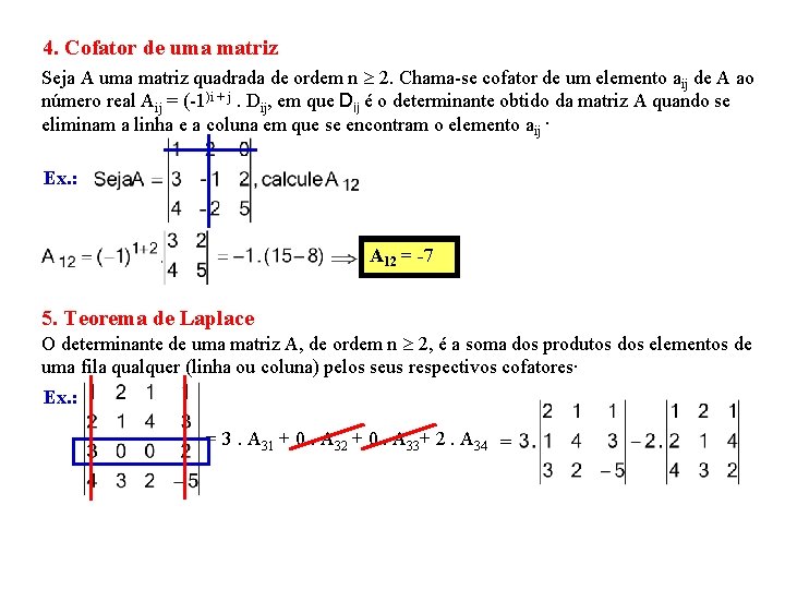 4. Cofator de uma matriz Seja A uma matriz quadrada de ordem n 2.