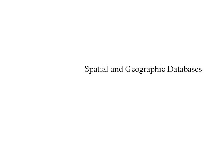 Spatial and Geographic Databases 