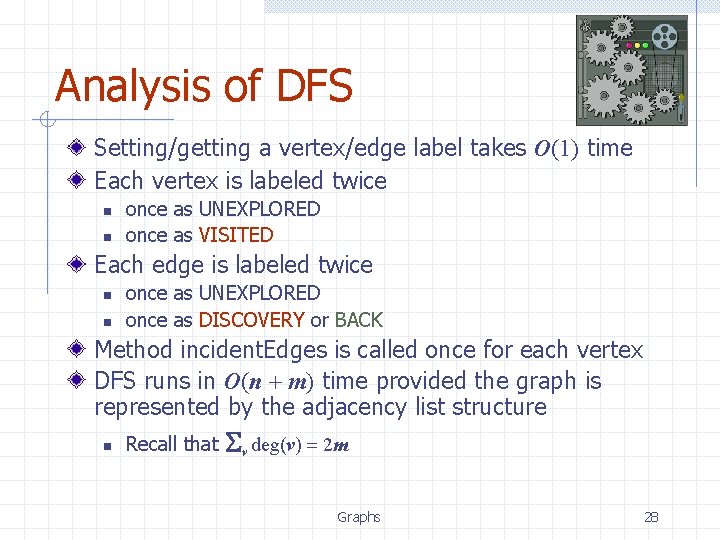 Analysis of DFS Setting/getting a vertex/edge label takes O(1) time Each vertex is labeled Analysis of DFS Setting/getting a vertex/edge label takes O(1) time Each vertex is labeled