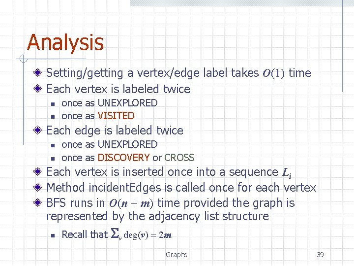Analysis Setting/getting a vertex/edge label takes O(1) time Each vertex is labeled twice n Analysis Setting/getting a vertex/edge label takes O(1) time Each vertex is labeled twice n