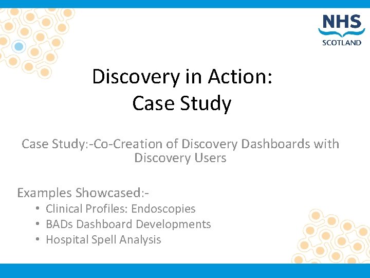 Discovery in Action: Case Study: -Co-Creation of Discovery Dashboards with Discovery Users Examples Showcased: