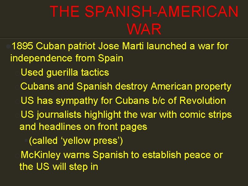 THE SPANISH-AMERICAN WAR ● 1895 Cuban patriot Jose Marti launched a war for independence