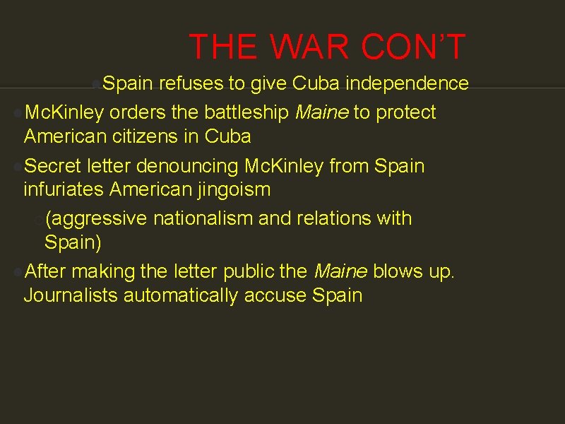 THE WAR CON’T ●Spain refuses to give Cuba independence ●Mc. Kinley orders the battleship