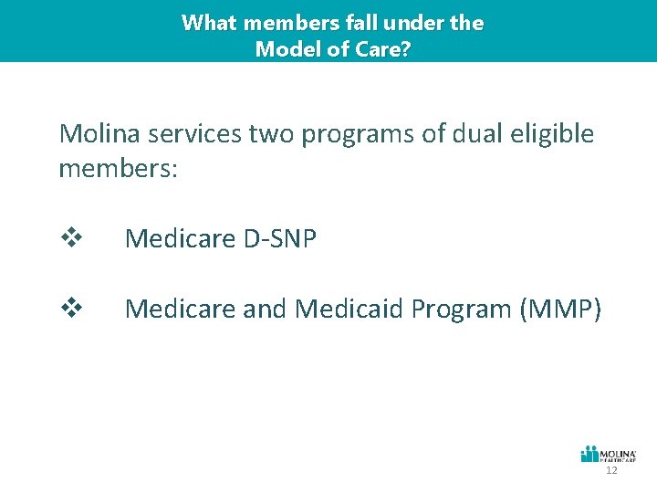 What members fall under the Model of Care? Molina services two programs of dual