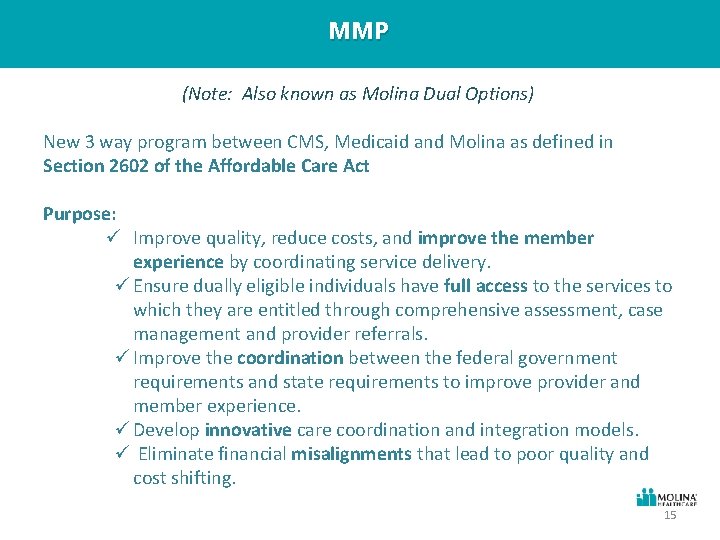 MMP (Note: Also known as Molina Dual Options) New 3 way program between CMS,
