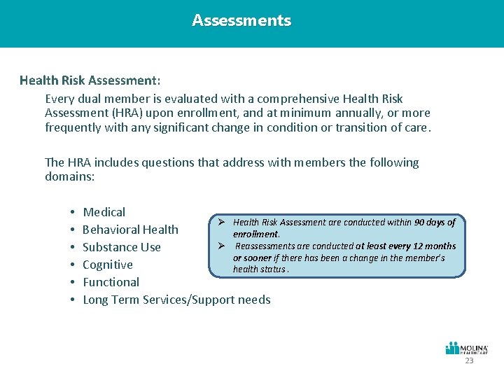Assessments Health Risk Assessment: Every dual member is evaluated with a comprehensive Health Risk