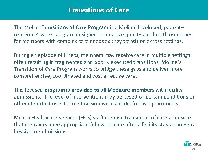 Transitions of Care The Molina Transitions of Care Program is a Molina developed, patient–