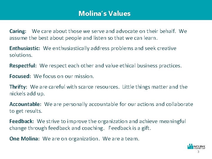 Molina’s Values Caring: We care about those we serve and advocate on their behalf.
