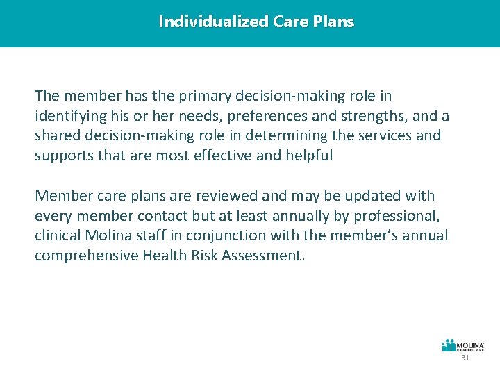 Individualized Care Plans The member has the primary decision-making role in identifying his or