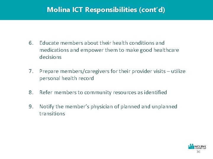 Molina ICT Responsibilities (cont’d) 6. Educate members about their health conditions and medications and