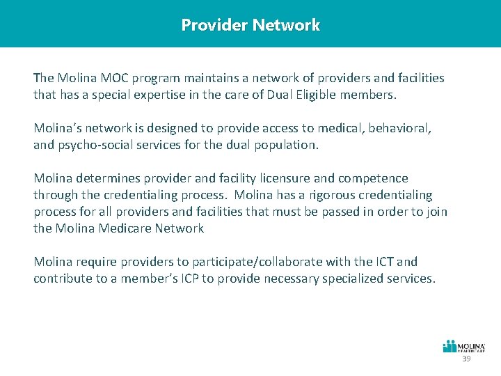Provider Network The Molina MOC program maintains a network of providers and facilities that