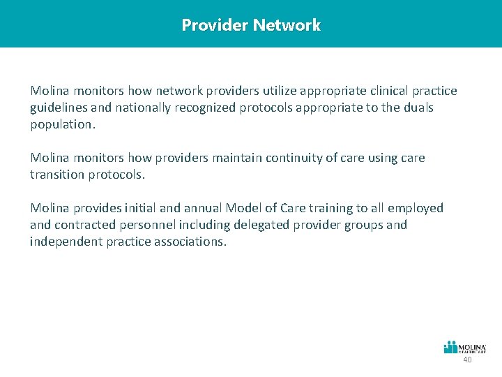Provider Network Molina monitors how network providers utilize appropriate clinical practice guidelines and nationally
