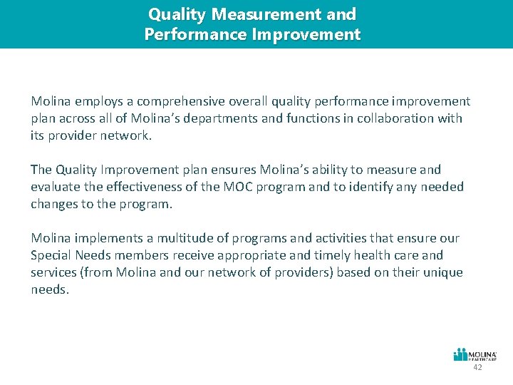 Quality Measurement and Performance Improvement Molina employs a comprehensive overall quality performance improvement plan